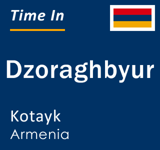 Current local time in Dzoraghbyur, Kotayk, Armenia
