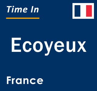 Current local time in Ecoyeux, France