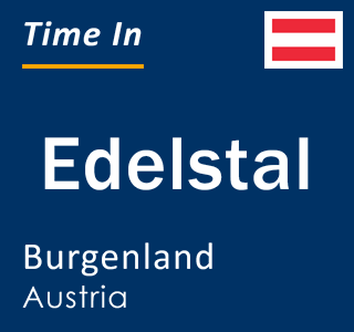 Current local time in Edelstal, Burgenland, Austria