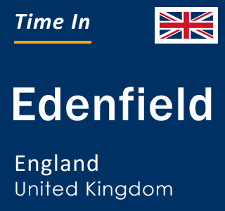Current local time in Edenfield, England, United Kingdom
