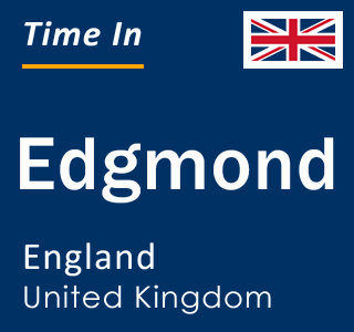 Current Local Time in Edgmond, England, United Kingdom