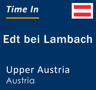 Current local time in Edt bei Lambach, Upper Austria, Austria