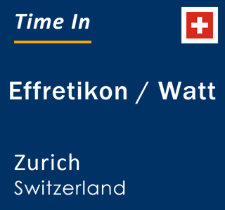 Current local time in Effretikon / Watt, Zurich, Switzerland