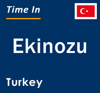 Current local time in Ekinozu, Turkey