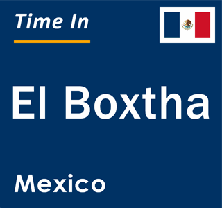Current local time in El Boxtha, Mexico