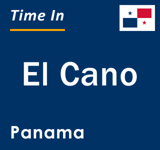Current local time in El Cano, Panama
