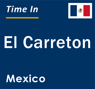 Current local time in El Carreton, Mexico