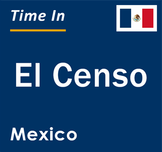 Current local time in El Censo, Mexico