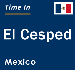 Current local time in El Cesped, Mexico