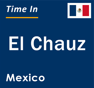 Current local time in El Chauz, Mexico