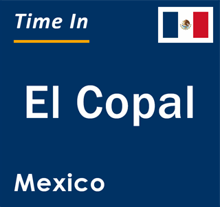 Current local time in El Copal, Mexico
