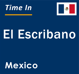 Current local time in El Escribano, Mexico