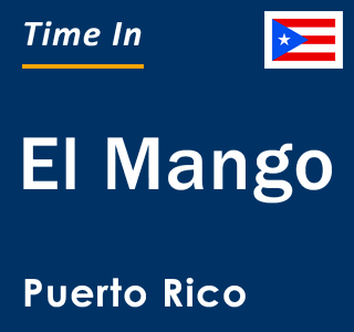 Current local time in El Mango, Puerto Rico