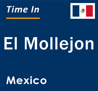 Current local time in El Mollejon, Mexico