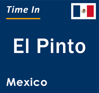 Current local time in El Pinto, Mexico