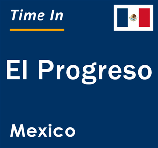 Current local time in El Progreso, Mexico