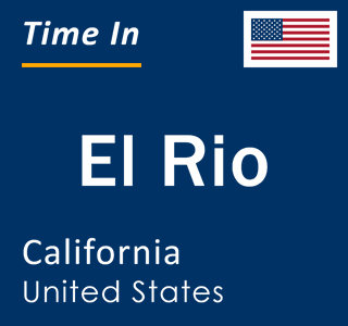 Current local time in El Rio, California, United States
