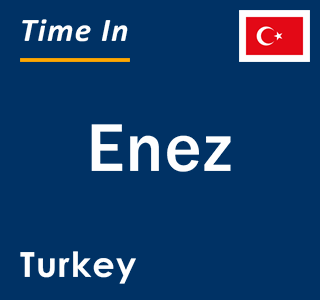 Current local time in Enez, Turkey