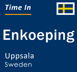 Current local time in Enkoeping, Uppsala, Sweden