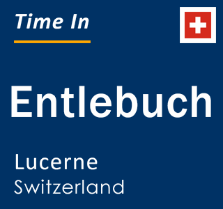 Current local time in Entlebuch, Lucerne, Switzerland