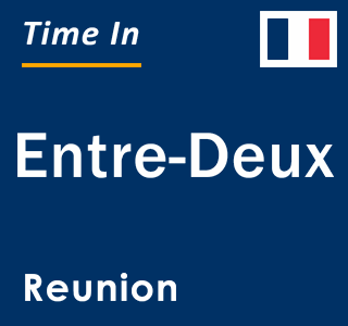 Current local time in Entre-Deux, Reunion