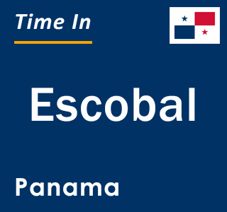 Current local time in Escobal, Panama