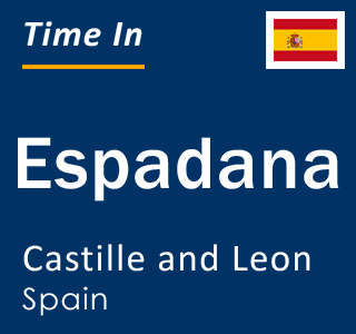 Current local time in Espadana, Castille and Leon, Spain