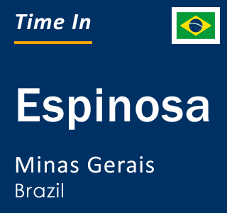 Current local time in Espinosa, Minas Gerais, Brazil
