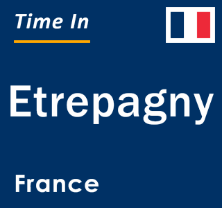 Current local time in Etrepagny, France