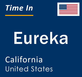 Current local time in Eureka, California, United States