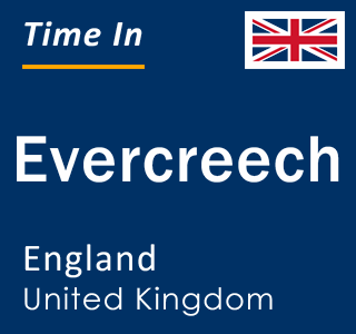 Current local time in Evercreech, England, United Kingdom