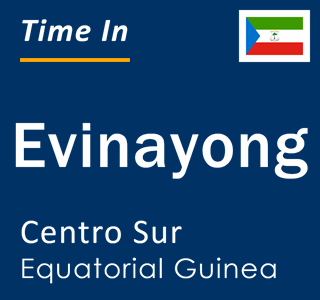 Current local time in Evinayong, Centro Sur, Equatorial Guinea