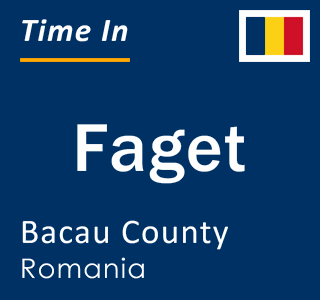 Current local time in Faget, Bacau County, Romania