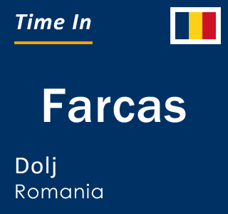 Current local time in Farcas, Dolj, Romania