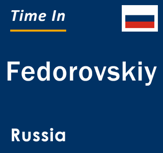 Current local time in Fedorovskiy, Russia