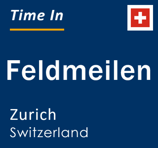 Current local time in Feldmeilen, Zurich, Switzerland