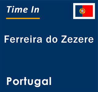 Current local time in Ferreira do Zezere, Portugal