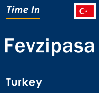 Current local time in Fevzipasa, Turkey