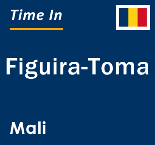 Current local time in Figuira-Toma, Mali