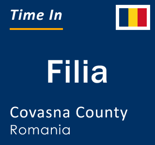 Current local time in Filia, Covasna County, Romania