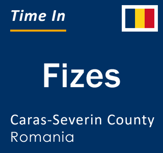 Current local time in Fizes, Caras-Severin County, Romania