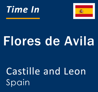Current local time in Flores de Avila, Castille and Leon, Spain