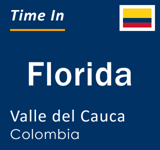 Current Local Time in Florida, Valle del Cauca, Colombia