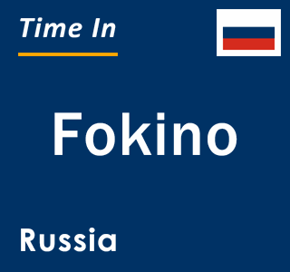 Current local time in Fokino, Russia