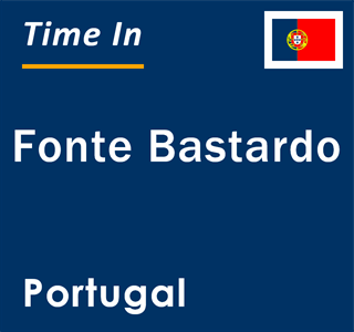 Current local time in Fonte Bastardo, Portugal