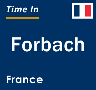 Current local time in Forbach, France