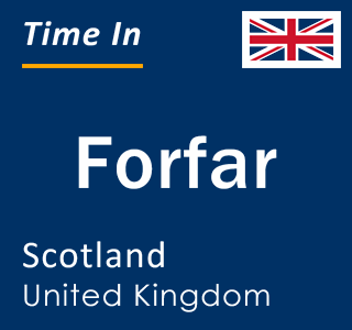 Current local time in Forfar, Scotland, United Kingdom