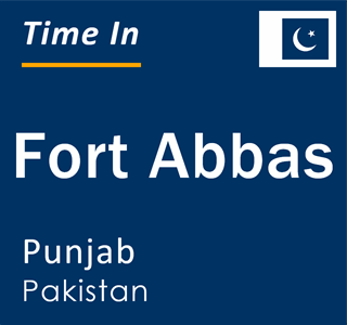 Current local time in Fort Abbas, Punjab, Pakistan