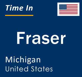 Current local time in Fraser, Michigan, United States