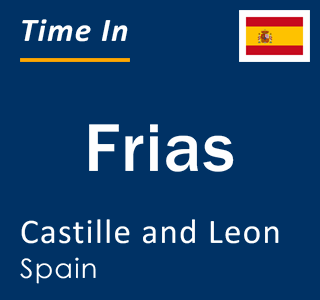 Current local time in Frias, Castille and Leon, Spain